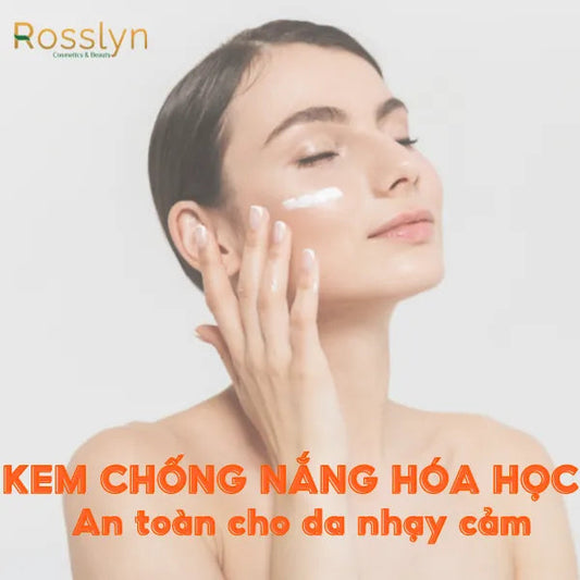 3 Kem chống nắng hóa học an toàn cho da nhạy cảm