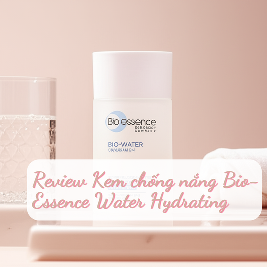 Review Chi Tiết Kem Chống Nắng Bio-Essence Water Hydrating