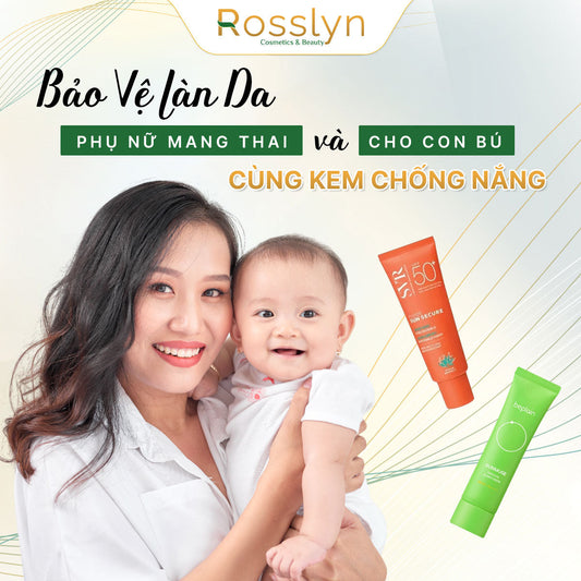 Bảo vệ làn da phụ nữ mang thai và cho con bú cùng kem chống nắng