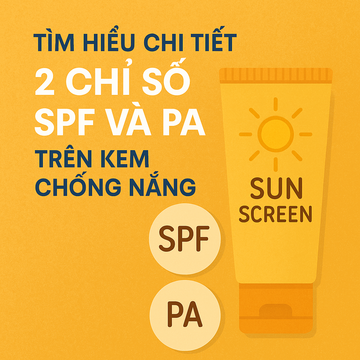Tìm hiểu 2 Chỉ Số SPF và PA trên nhãn kem chống nắng
