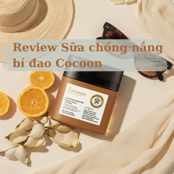 Review: Sữa Chống Nắng Bí Đao Cocoon Có Thực Sự Tốt?