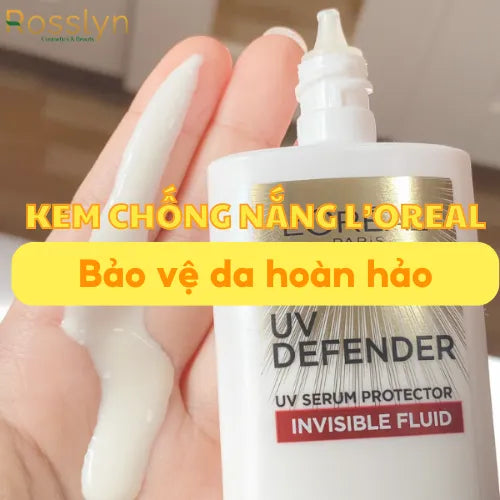 Kem chống nắng L'Oreal: Bảo vệ da hoàn hảo, đánh bay mọi lo âu