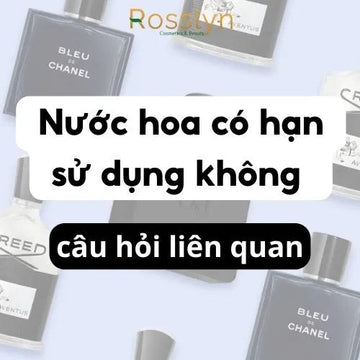 Giải đáp thắc mắc: Nước hoa có hạn sử dụng không và câu hỏi liên quan