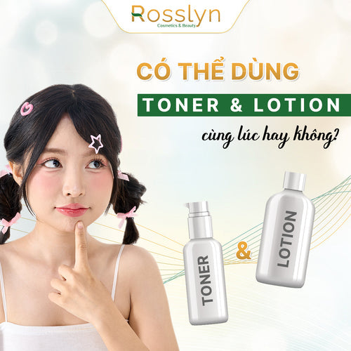 Có nên dùng toner và lotion cùng lúc hay không?