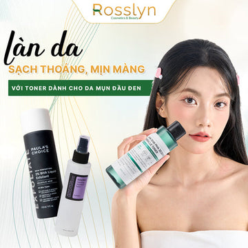 Làn da sạch thoáng, mịn màng với Toner dành cho da mụn đầu đen