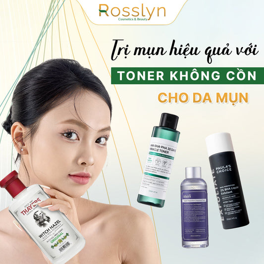 Trị mụn hiệu quả với Toner không cồn cho da mụn