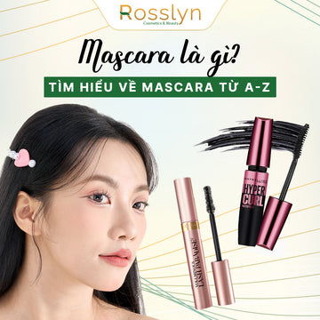 Mascara là gì? Tìm hiểu về mascara từ A-Z