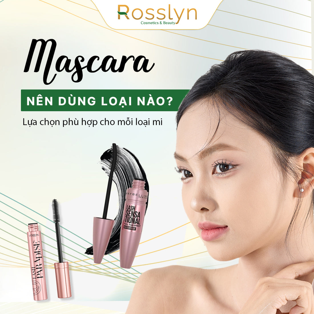 Mascara nên dùng loại nào? Lựa chọn phù hợp cho mỗi loại mi