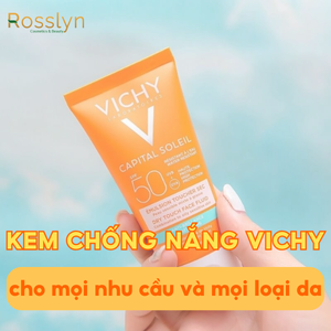 Các loại kem chống nắng Vichy cho mọi nhu cầu và mọi loại da