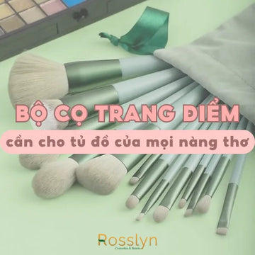 Bộ cọ trang điểm cần cho tủ đồ của mọi nàng thơ
