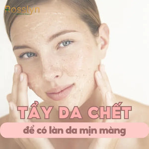 Bí quyết tẩy da chết để có làn da mịn màng