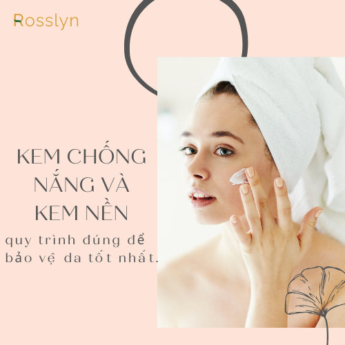 Kem Chống Nắng và Kem Nền: Quy Trình Đúng Để Bảo Vệ Da Tốt Nhất – Rosslyn