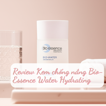 Review Chi Tiết Kem Chống Nắng Bio-Essence Water Hydrating