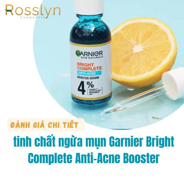 Đánh giá chi tiết tinh chất ngừa mụn Garnier Bright Complete Anti-Acne Booster