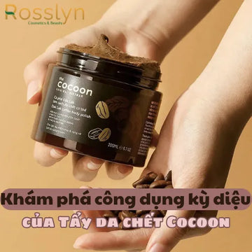 Khám phá công dụng kỳ diệu của tẩy da chết Cocoon