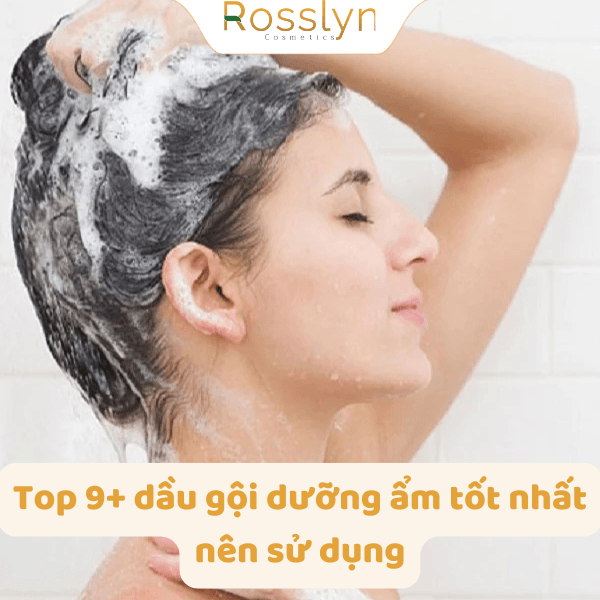 Top 9+ dầu gội dưỡng ẩm tốt nhất nên sử dụng