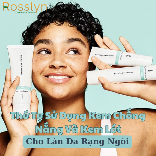 Thứ Tự Sử Dụng Kem Chống Nắng Và Kem Lót Cho Làn Da Rạng Ngời