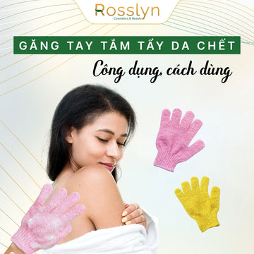 Găng tay tắm tẩy da chết: công dụng, cách dùng