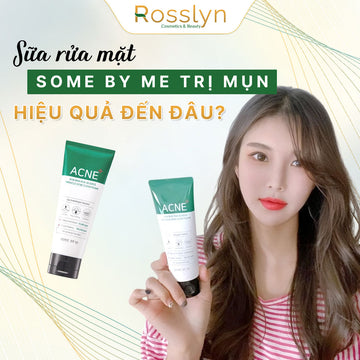 Review sữa rửa mặt Some By Mi trị mụn: Hiệu quả đến đâu?