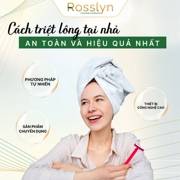 Cách triệt lông tại nhà an toàn và hiệu quả nhất