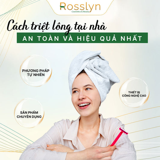 Cách triệt lông tại nhà an toàn và hiệu quả nhất