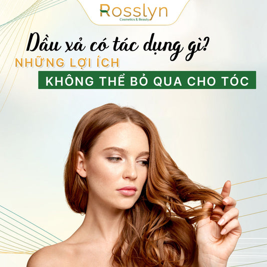 Dầu xả có tác dụng gì