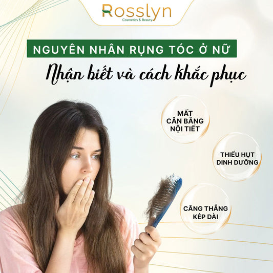 Nguyên nhân rụng tóc ở nữ: Nhận biết và cách khắc phục