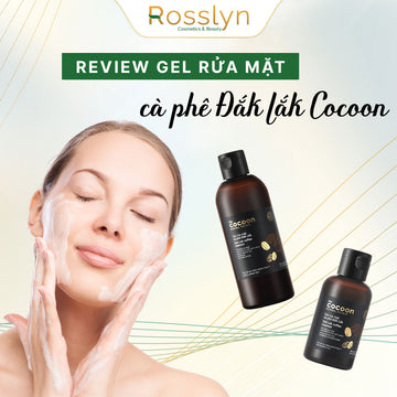 Đánh giá Gel rửa mặt cà phê Đắk Lắk Cocoon