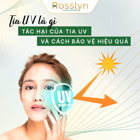 Tia UV là gì? tác hại của tia UV và cách bảo vệ hiệu quả