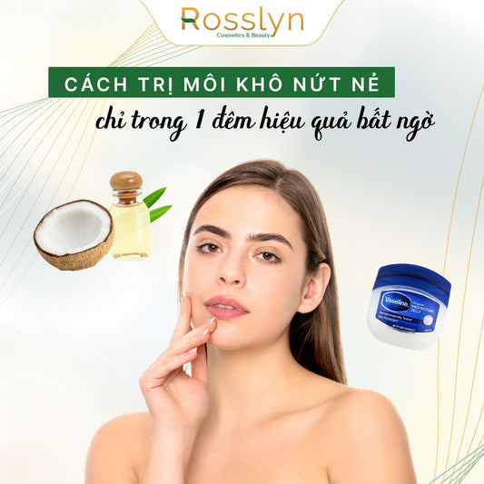 Cách trị môi khô nứt nẻ chỉ trong 1 đêm hiệu quả bất ngờ