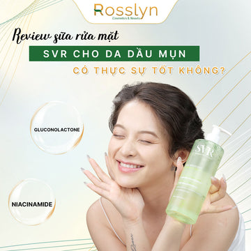Review sữa rửa mặt SVR cho da dầu mụn: Có thực sự tốt?