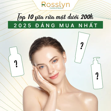Top 10+ sữa rửa mặt dưới 200k 2025 đáng mua nhất