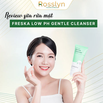 Review Sữa Rửa Mặt Freska Low PH Gentle Cleanser
