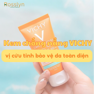 Kem chống nắng Vichy - vị cứu tinh bảo vệ da toàn diện trước nắng nóng