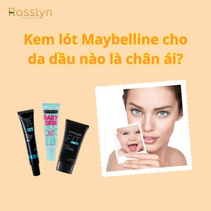 Kem lót Maybelline chân ái dành cho da dầu