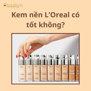 Kem nền L'Oreal có tốt không