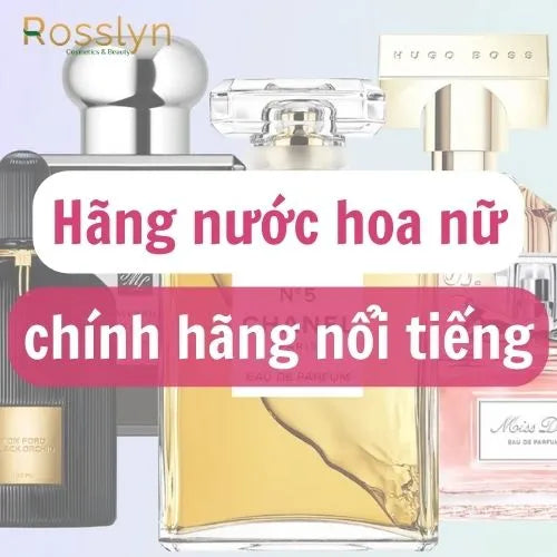 Tổng hợp các thương hiệu nước hoa nữ chính hãng nổi tiếng