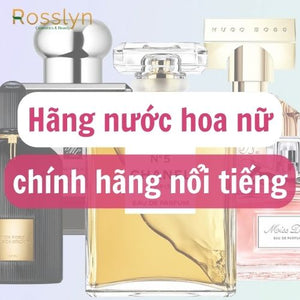 Tổng hợp các thương hiệu nước hoa nữ chính hãng nổi tiếng