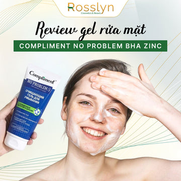 Review Gel Rửa Mặt Compliment No Problem BHA Zinc
