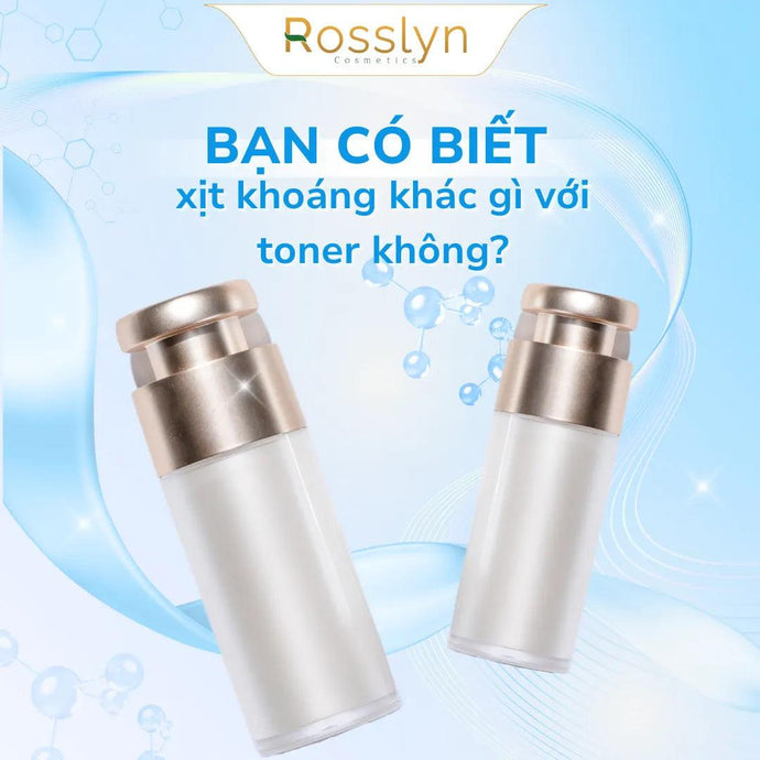 Bạn có biết xịt khoáng khác gì với toner không?