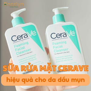 Sữa rửa mặt Cerave cho da dầu mụn được săn lùng hiện nay