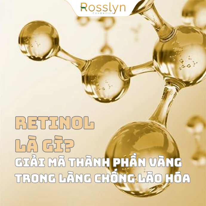 Retinol là gì? Giải mã thành phần vàng trong làng chống lão hóa