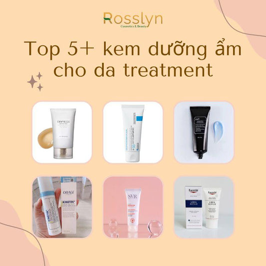 Top 5+ kem dưỡng ẩm cho da treatment tốt nhất
