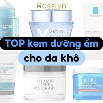 Top các kem dưỡng ẩm cho da khô căng bóng, mịn màng